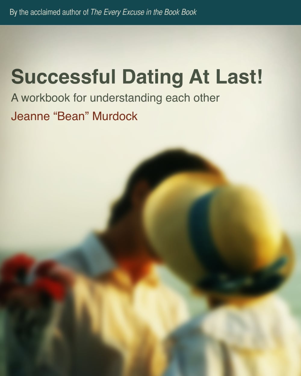 Successful Dating At Last!<br /> A Workbook for Understanding Each Other